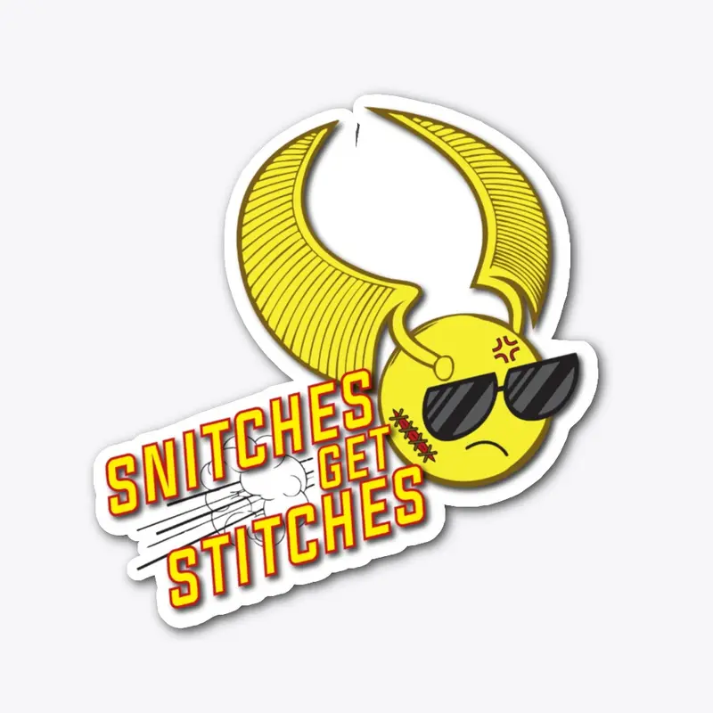 Snitches Get Stitches Design